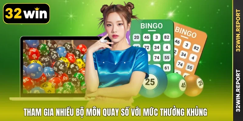 Tham gia nhiều bộ môn quay số với mức thưởng khủng